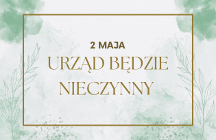 Zdjęcie artykułu 2 maja nasz Urząd będzie nieczynny!