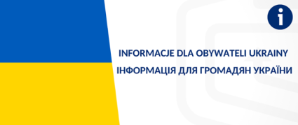 Zdjęcie artykułu INFORMACJE DLA OBYWATELI UKRAINY / ІНФОРМАЦІЯ ДЛЯ ГРОМАДЯН УКРАЇНИ